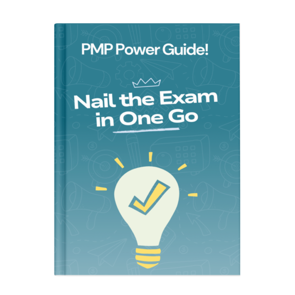 PMP Power Guide - Nail The Exam In One Go! – Ebook